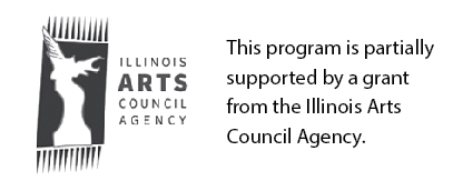 This program is partially supported by a grant from the Illinois Arts Council Agency.