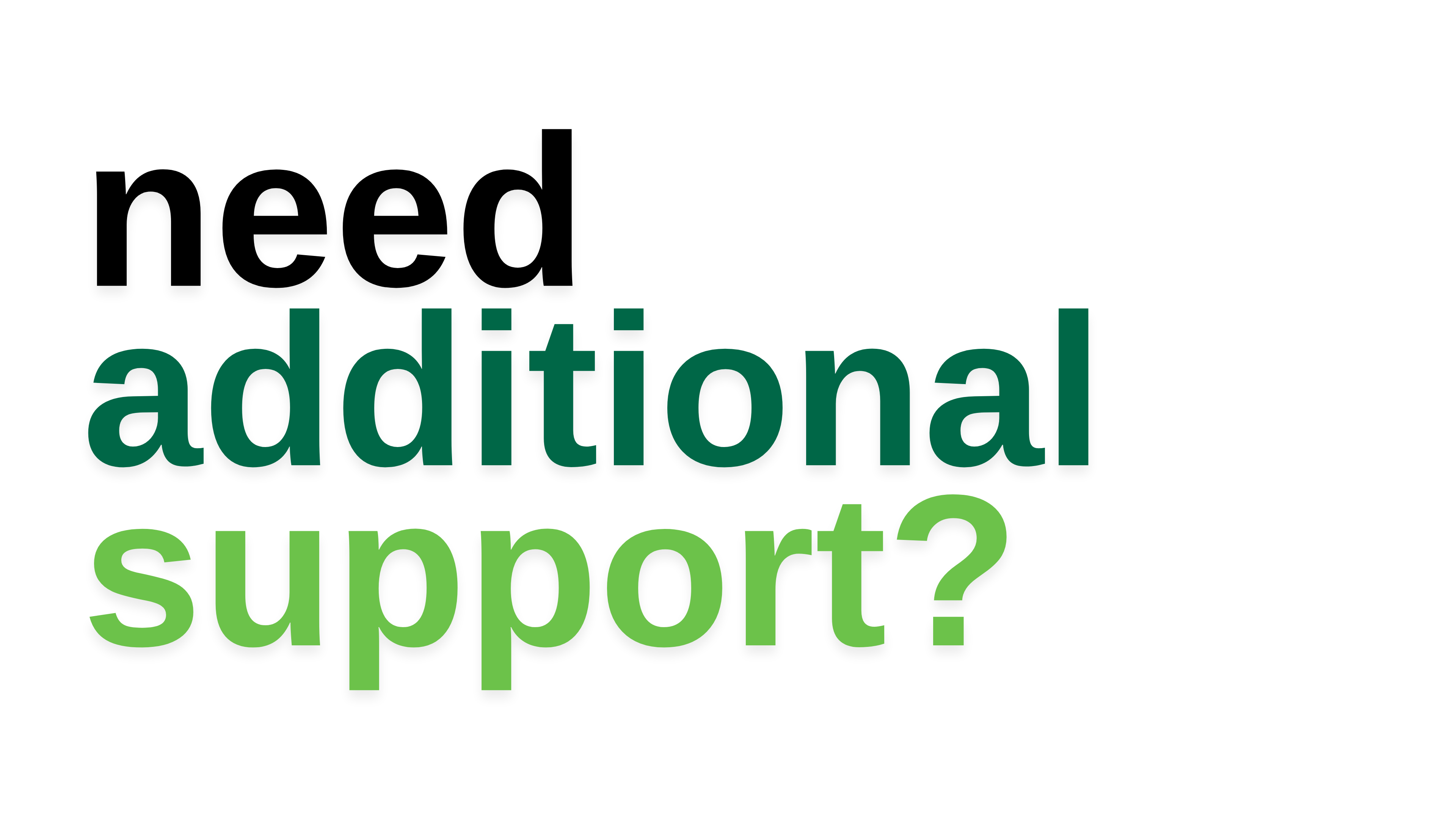 need additional support?